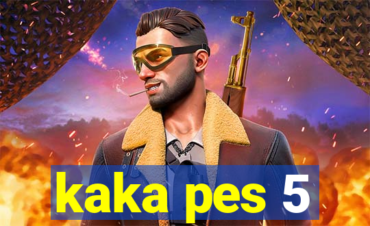kaka pes 5
